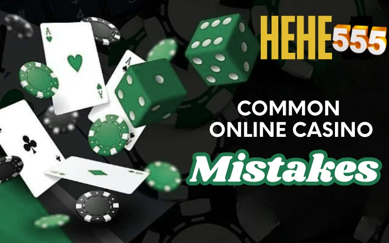 Common Mistakes New Online Casino Players Make | Hehe555