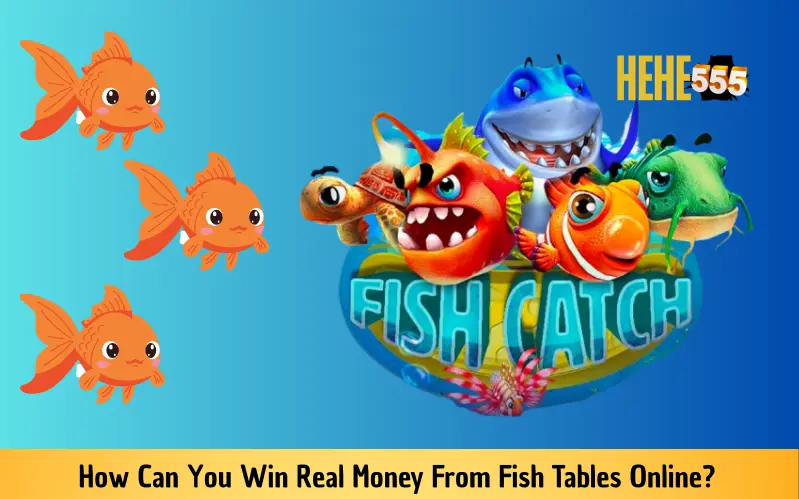 How Can You Win Real Money From Fish Tables Online