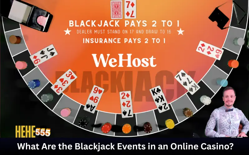 What Are the Blackjack Events in an Online Casino