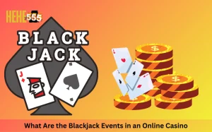 What Are the Blackjack Events in an Online Casino