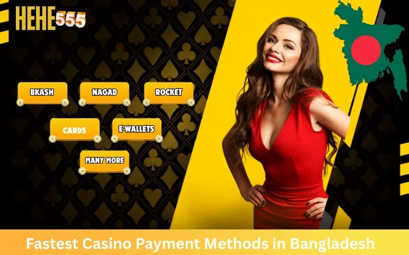 Fastest Casino Payment Methods in Bangladesh