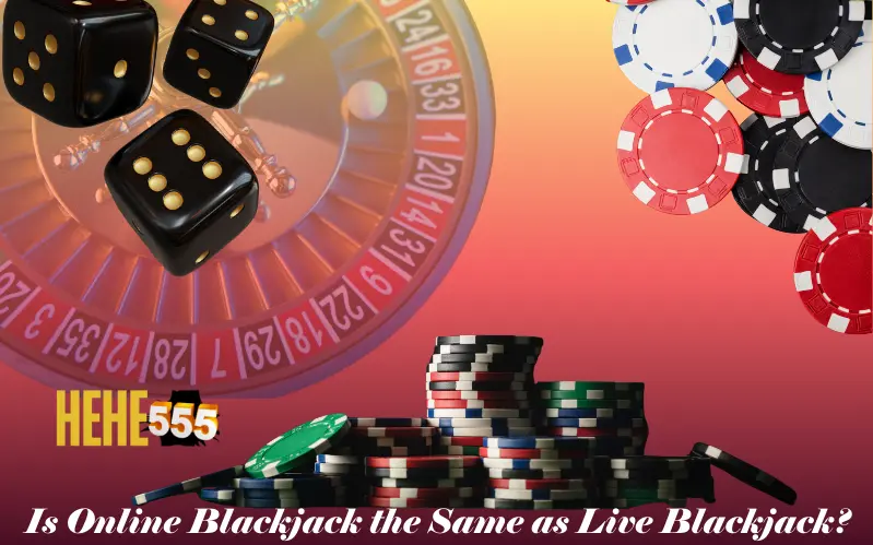 Is Online Blackjack the Same as Live Blackjack
