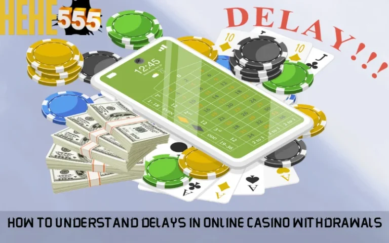 Delays in Online Casino Withdrawals