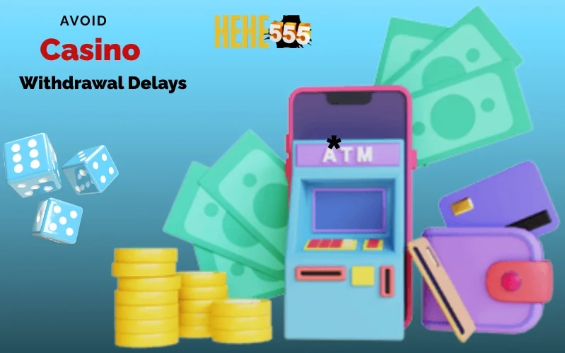 Online Casino Withdrawal Delays: Reasons, Time & Fixes | Hehe555