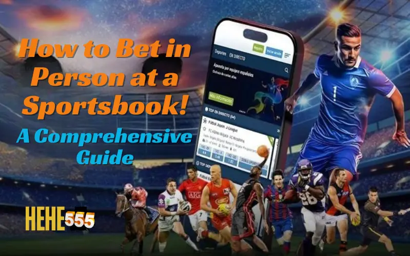How to Bet in Person at a Sportsbook