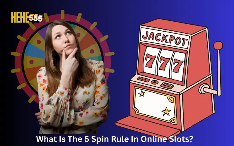 What Is The 5 Spin Rule In Online Slots